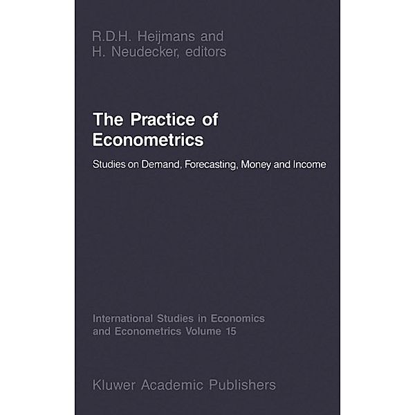 The Practice of Econometrics / International Studies in Economics and Econometrics Bd.15