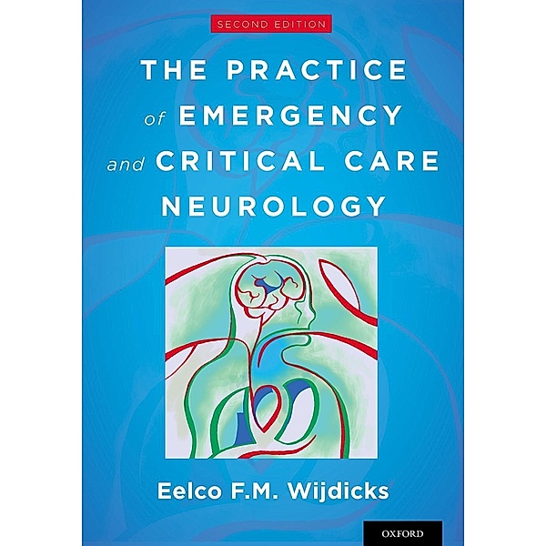 The Practice of Emergency and Critical Care Neurology, Eelco F. M. Wijdicks
