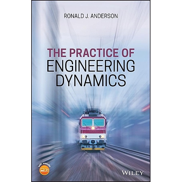 The Practice of Engineering Dynamics, Ronald J. Anderson