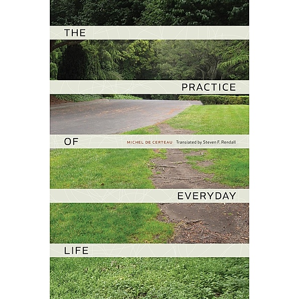 The Practice of Everyday Life, Michel de Certeau