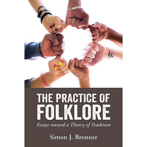 The Practice of Folklore, Simon J. Bronner