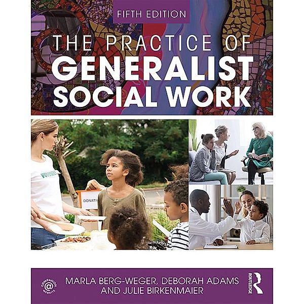 The Practice of Generalist Social Work, Marla Berg-Weger, Deborah Adams, Julie Birkenmaier