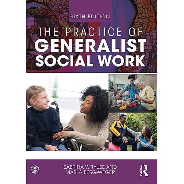 The Practice of Generalist Social Work, Marla Berg-Weger, Sabrina W Tyuse