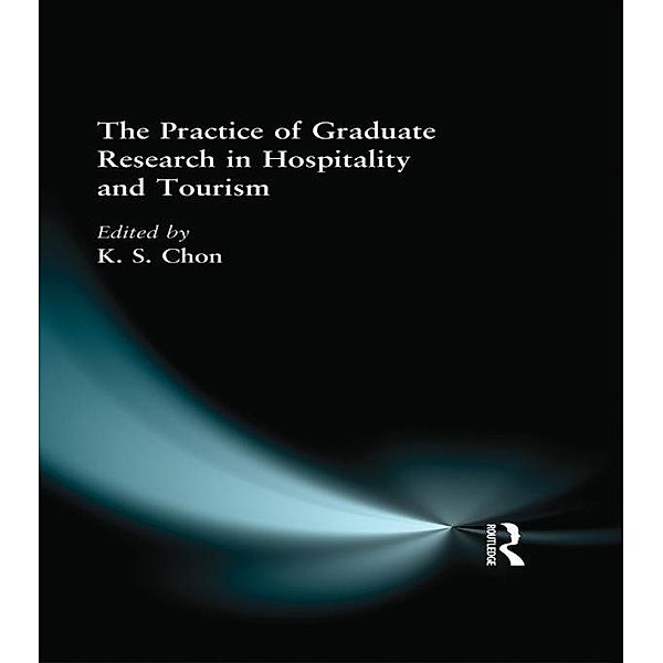 The Practice of Graduate Research in Hospitality and Tourism, Kaye Sung Chon
