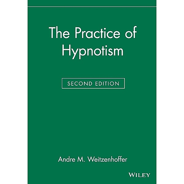 The Practice of Hypnotism, Andre M. Weitzenhoffer, Weitzhoffer