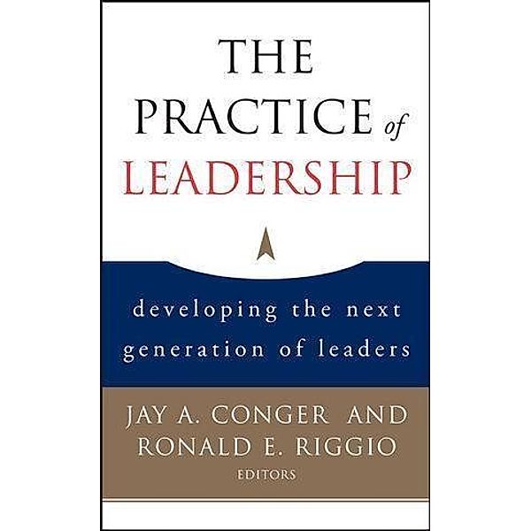 The Practice of Leadership, Jay A. Conger, Ronald E. Riggio