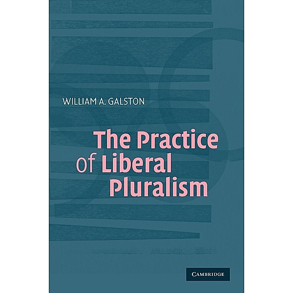 The Practice of Liberal Pluralism, William Galston