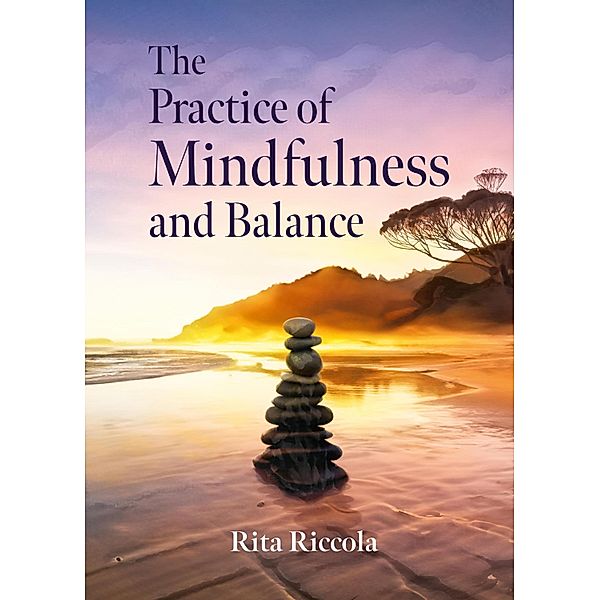 The Practice of Mindfulness and Balance, Rita Riccola