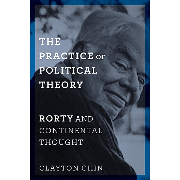 The Practice of Political Theory / New Directions in Critical Theory Bd.60, Clayton Chin