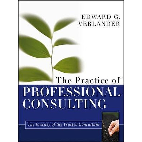 The Practice of Professional Consulting, Edward G. Verlander