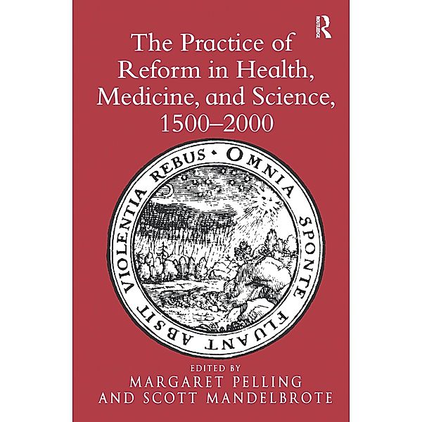 The Practice of Reform in Health, Medicine, and Science, 1500-2000, Scott Mandelbrote