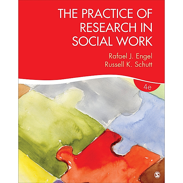 The Practice of Research in Social Work, Russell K. Schutt, Rafael J. Engel