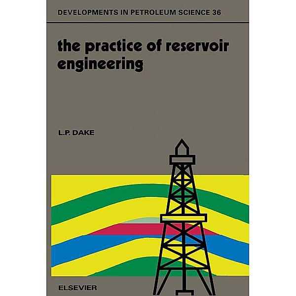 The Practice of Reservoir Engineering, L. P. Dake