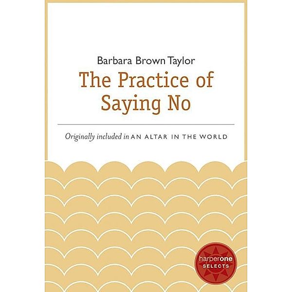 The Practice of Saying No, Barbara Brown Taylor