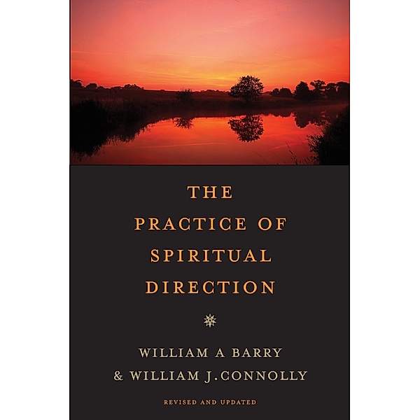 The Practice of Spiritual Direction, William A. Barry, William J. Connolly