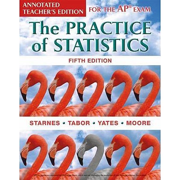 The Practice of Statistics for the AP® Exam, Teacher's Edition, Daren Starnes, Josh Tabor, Daniel S. Yates, David S. Moore