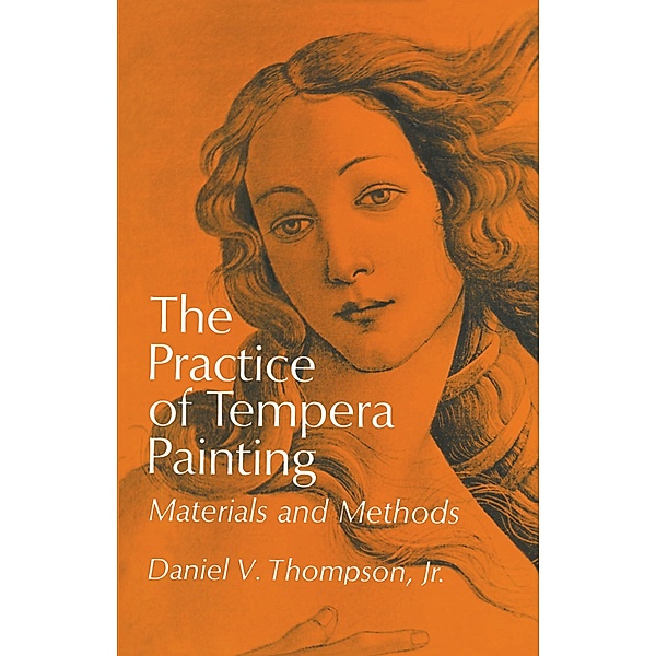 The Practice of Tempera Painting / Dover Art Instruction, Daniel V. Thompson
