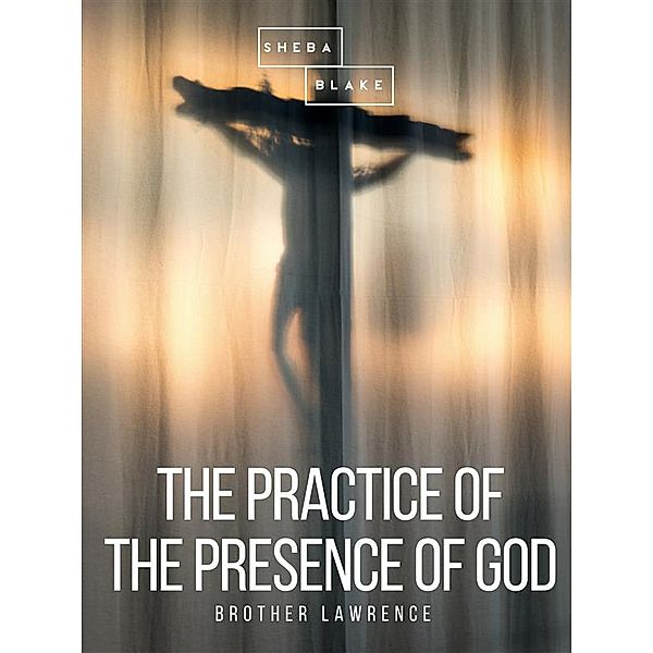 The Practice of the Presence of God, Brother Lawrence