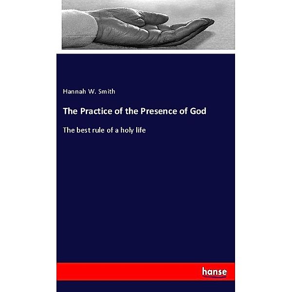 The Practice of the Presence of God, Hannah W. Smith