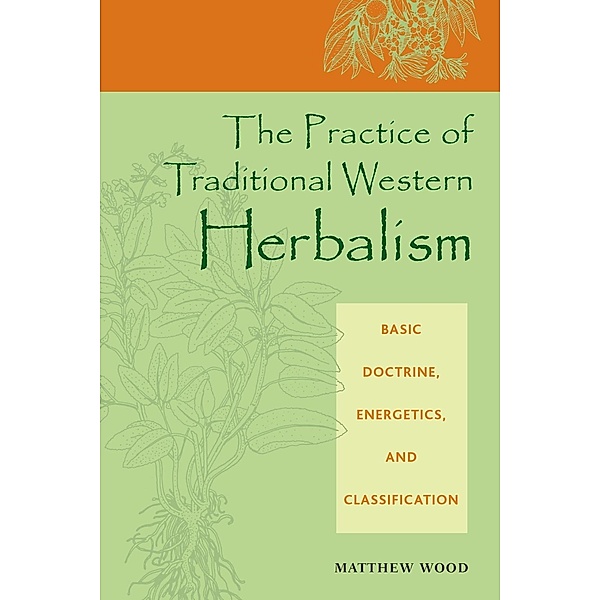 The Practice of Traditional Western Herbalism, Matthew Wood