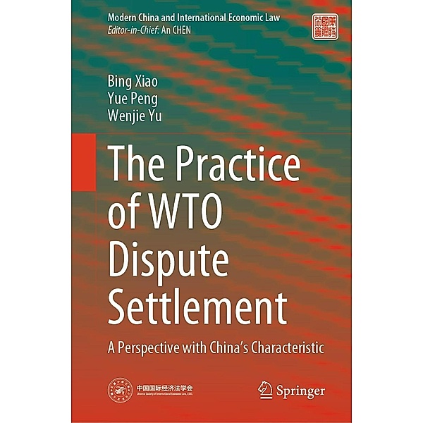 The Practice of WTO Dispute Settlement / Modern China and International Economic Law, Bing Xiao, Yue Peng, Wenjie Yu