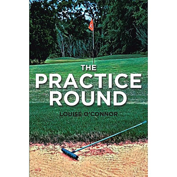 The Practice Round, Louise O'Connor