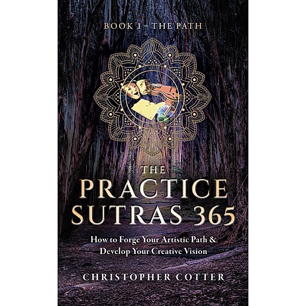 The Practice Sutras 365 Book 1 - The Path, Christopher Cotter