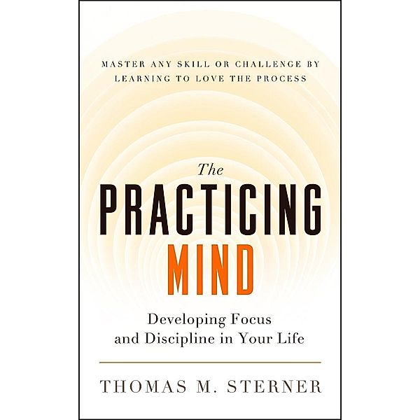 The Practicing Mind, Thomas M. Sterner