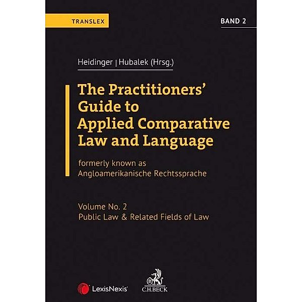 The Practitioners' Guide to Applied Comparative Law and Language Volume No. 2: Public Law & Related Fields of Law, Franz Heidinger, Andrea Hubalek