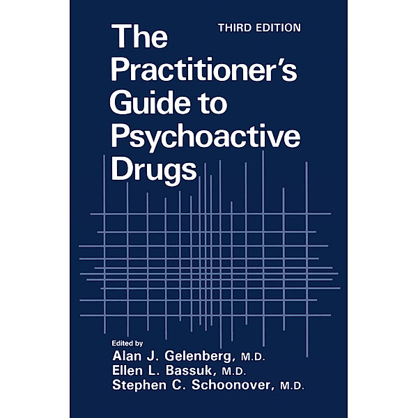 The Practitioner's Guide to Psychoactive Drugs, Alan J. Gelenberg, Ellen L. Bassuk, Stephen C. Schoonover