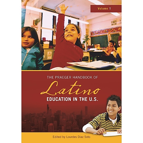 The Praeger Handbook of Latino Education in the U.S., Lourdes Diaz Soto