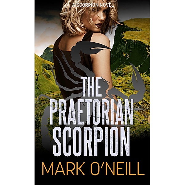 The Praetorian Scorpion (The Scorpion, #2) / The Scorpion, Mark O'Neill