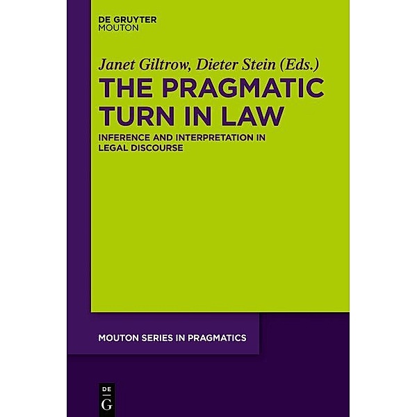 The Pragmatic Turn in Law / Mouton Series in Pragmatics Bd.18