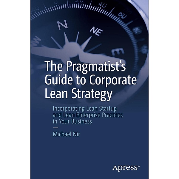 The Pragmatist's Guide to Corporate Lean Strategy, Michael Nir