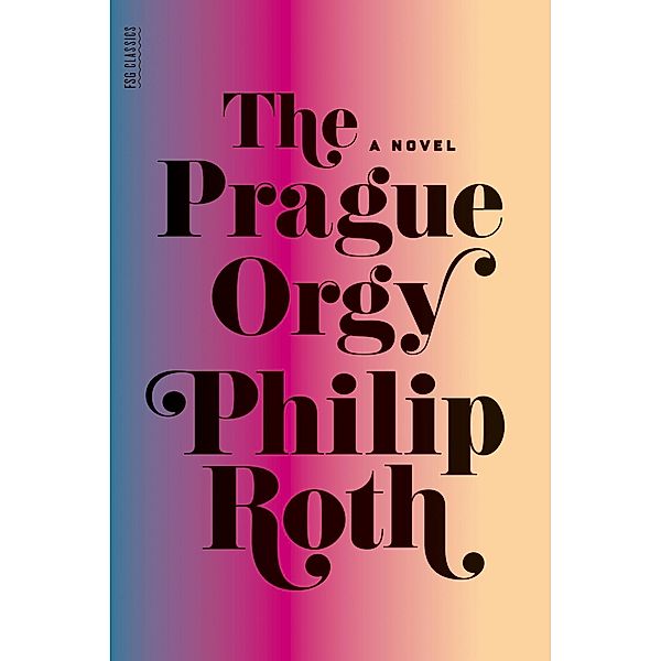 The Prague Orgy / Farrar, Straus and Giroux, Philip Roth