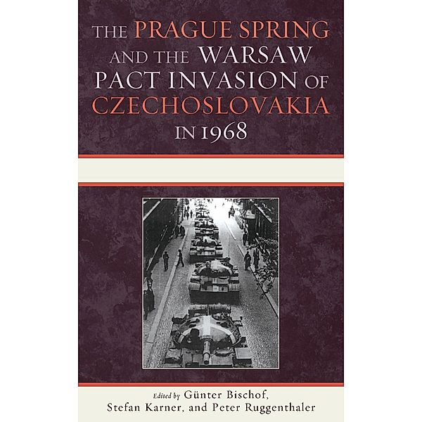 The Prague Spring and the Warsaw Pact Invasion of Czechoslovakia in 1968 / The Harvard Cold War Studies Book Series