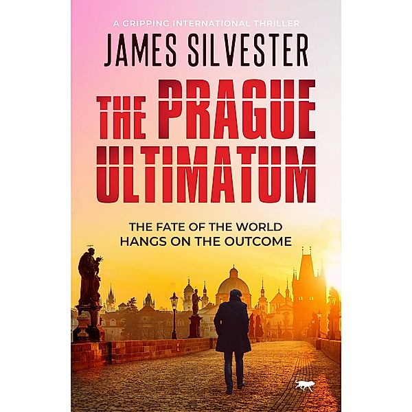 The Prague Ultimatum / The Prague Thrillers, James Silvester