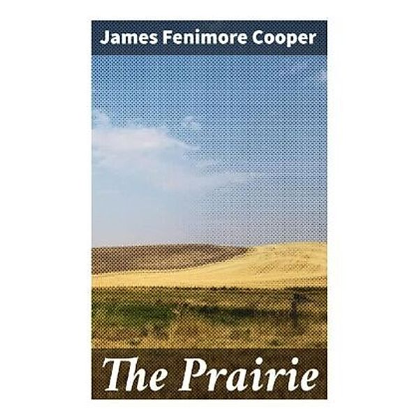 The Prairie, James Fenimore Cooper