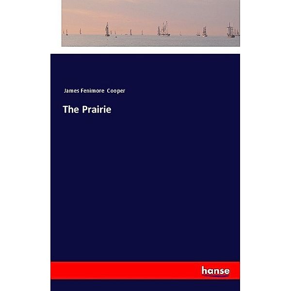 The Prairie, James Fenimore Cooper