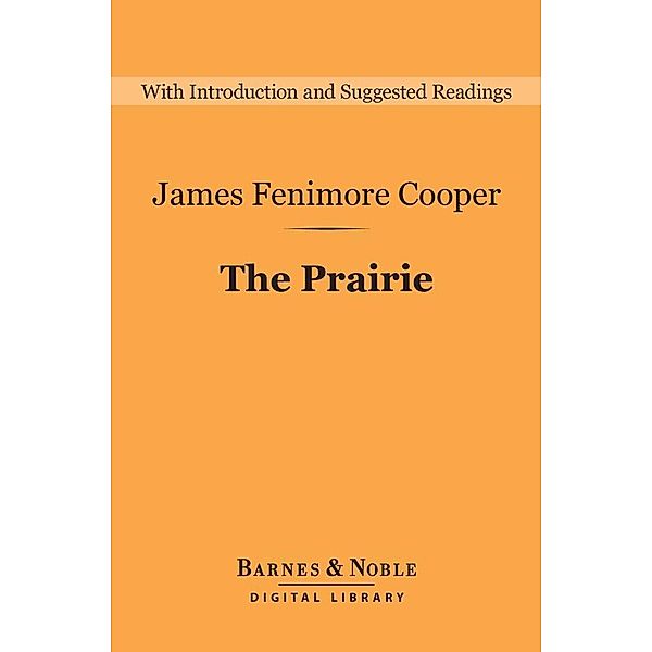 The Prairie (Barnes & Noble Digital Library) / Barnes & Noble Digital Library, James Fenimore Cooper