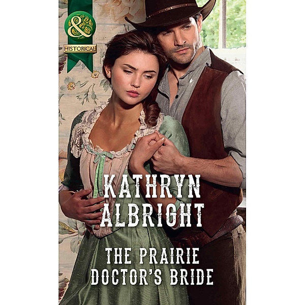 The Prairie Doctor's Bride (Mills & Boon Historical), Kathryn Albright