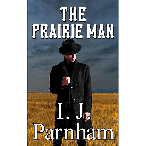 The Prairie Man, I. J. Parnham