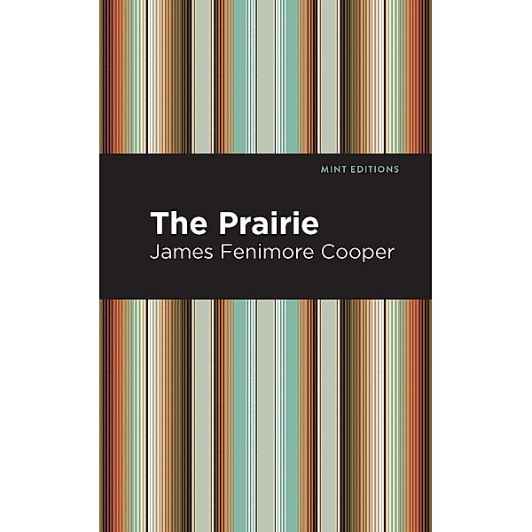 The Prairie / Mint Editions (Historical Fiction), James Fenimore Cooper
