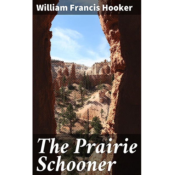 The Prairie Schooner, William Francis Hooker