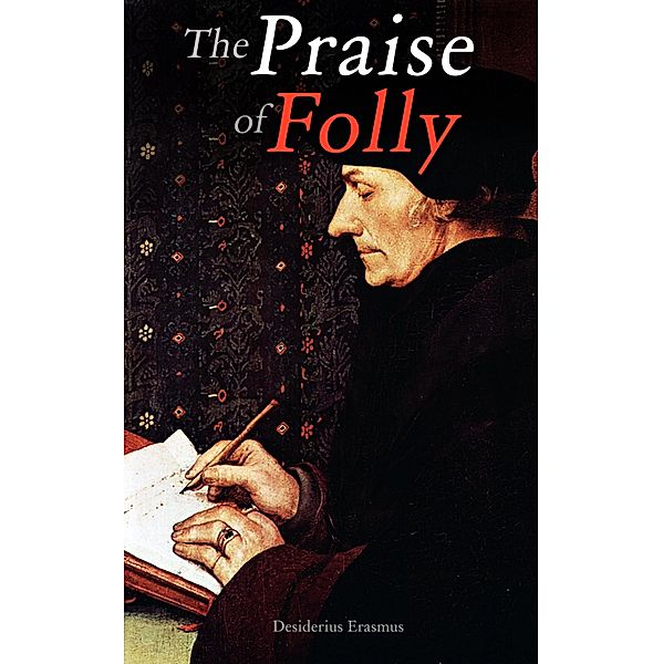 The Praise of Folly, Desiderius Erasmus