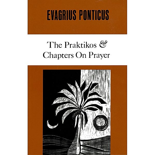The Praktikos & Chapters On Prayer / Cistercian Studies Series Bd.4, Evagrius Ponticus