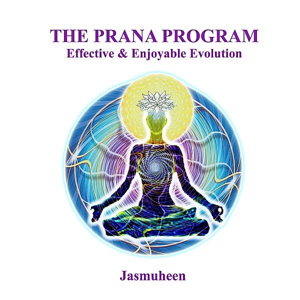 The Prana Program - Effective & Enjoyable Evolution, Jasmuheen