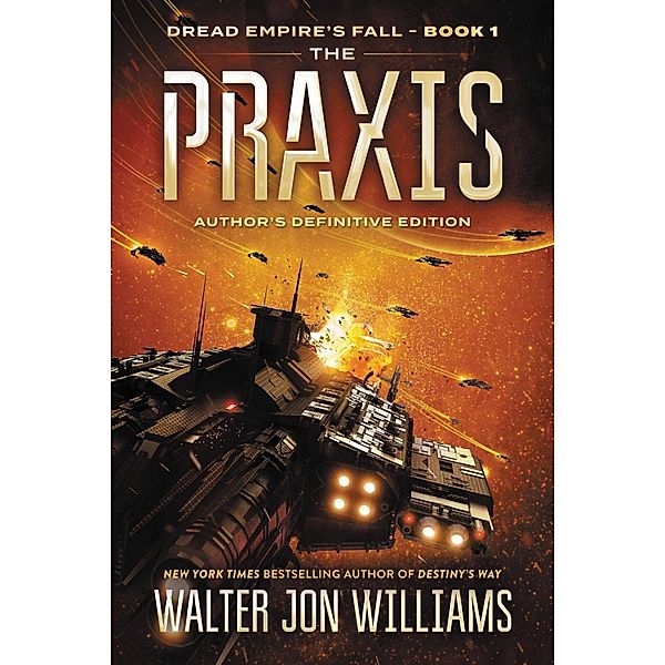 The Praxis / Dread Empire's Fall Series Bd.1, Walter Jon Williams