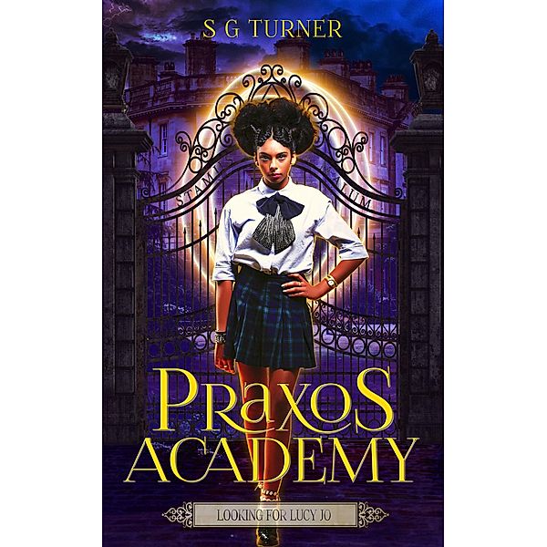 The Praxos Academy: Looking for Lucy Jo (The Praxos Academy, #4), S G Turner