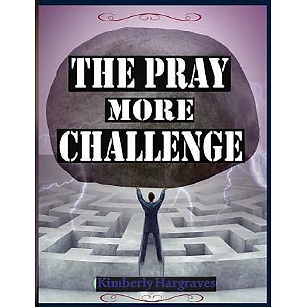 The Pray More Challenge, Kimberly Hargraves